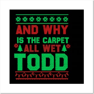 Christmas Quote - Why Is The Carpet All Wet Todd Posters and Art